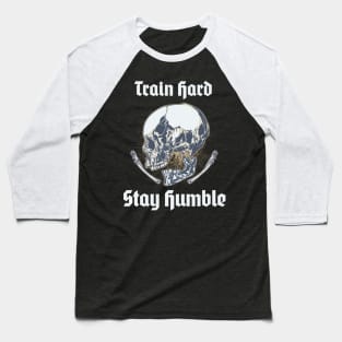 Train Hard, Stay Humble Baseball T-Shirt